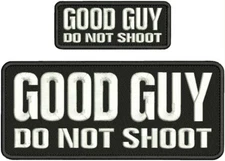 GOOD GUY DO NOT SHOOT EMBROIDERY PATCH 4X10 And2X5 VELCR@ ON BACK WHITE ON BLACK