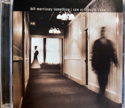 BILL MORRISSEY - Something I Saw Or Thought I Saw CD 2001 Philo Exc Cond! 