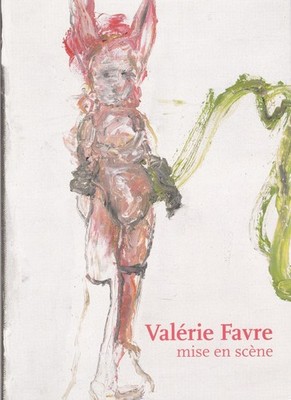 Valerie Favre, mise en scene. Anlässlich der Ausstellung Vale´rie Favre. 