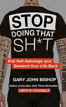 Stop Doing That Sh*t von Bishop, Gary John | Buch | Zustand sehr gut