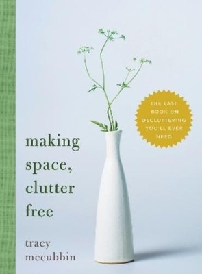 Tracy McCubbin Making Space, Clutter Free (Gebundene Ausgabe)