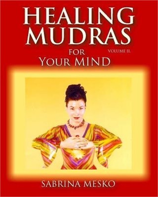Healing Mudras for your Mind: Yoga for Your Hands (Paperback or Softback)