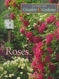 Roses (Time-life Complete Gardener) Time-Life Books hardcover Very Good