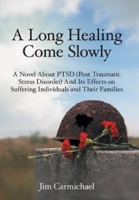 Jim Carmichael A Long Healing Come Slowly (Gebundene Ausgabe)