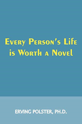Every Person's Life Is Worth a Novel -  NEW Erving Polster 1987