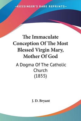 J. D. Bryant | The Immaculate Conception Of The Most Blessed Virgin Mary,...