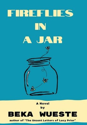 Beka Wueste Fireflies in a Jar (Gebundene Ausgabe)