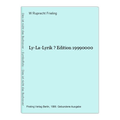Ly-La-Lyrik ? Edition 19990000 Ruprecht Frieling, W.: