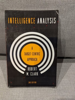 Intelligence Analysis: A Target-Centric Approach - 2nd Edition 