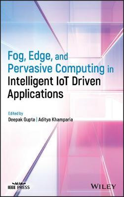Fog, Edge, and Pervasive Computing in Intelligent IoT Driven ... - 9781119670070