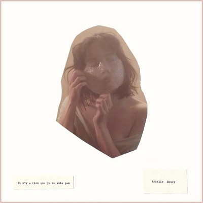 ARIELLE SOUCY IL N'Y A RIEN QUE JE NE SUIS PAS NEW LP