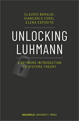 Unlocking Luhmann-A Keyword Introduction to Systems The -  NEW Giancarlo Corsi 2