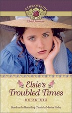 Elsie's Troubled Times (Life of Fait..., Finley, Martha