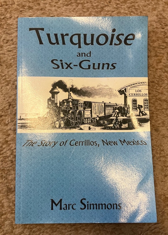 New Mexico history! Turquoise and Six-guns-The Story of Cerrillos, NM by Simmons
