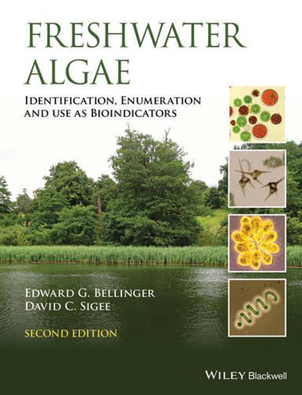 Freshwater Algae: Identification, Enumeration and Use as Bioindicators by Edward