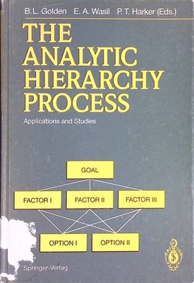 The Analytic Hierarchy Process: Applications and Studies Golden, Bruce L., Edwar
