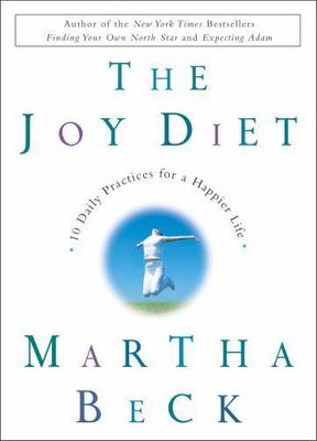 The Joy Diet: 10 Daily Practices for a Happier- Beck, 0609609904, hardcover, new