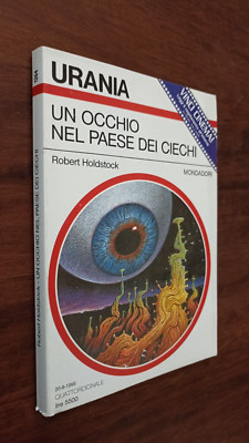 URANIA N° 1264 1995 R. HOLDSTOCK - UN OCCHIO NEL PAESE DEI CIECHI MONDADORI