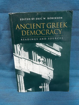 ANCIENT GREEK DEMOCRACY: READINGS AND SOURCES By Eric W. Robinson