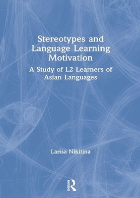 Stereotypes and Language Learning Motivation: A Study of L2 Learners of Asian La