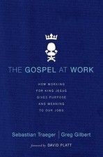 The Gospel at Work - T4G Conference: How Working for King Jesus Gives Purpose an