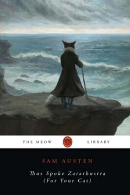 Thus Spoke Zarathustra (For Your Cat) by Sam Austen: New