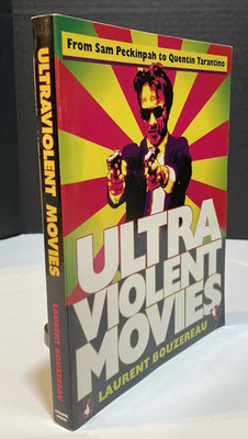 1996 1st Edition/Printing ULTRA VIOLENT MOVIES: FROM SAM PECKINPAH TO TARANTINO
