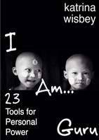 Katrina Wisbey-Krass | I Am Guru 23 Tools For Personal Power | Taschenbuch