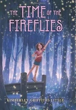 The Time of the Fireflies by Kimberley Griffiths Little