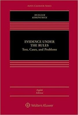 Evidence under the Rules Laird C., Mueller, Christopher B. Kirkpa