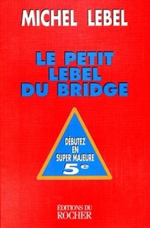 LE PETIT LEBEL DU BRIDGE von MICHEL LEBEL | Buch | Zustand sehr gut