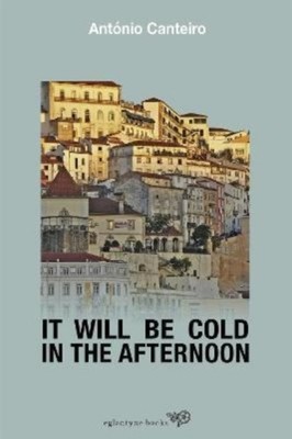 IT WILL BE COLD IN THE AFTERNOON by CANTEIRO, ANTONIO Paperback Self Help