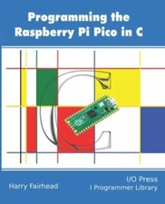 Programming The Raspberry Pi Pico In C by Fairhead, Harry