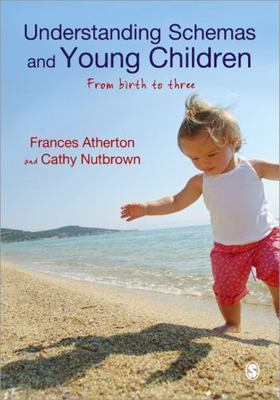 Understanding Schemas and Young Children : From Birth to Three, Paperback by ...