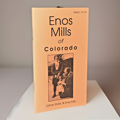 *SIGNED* ~ Vintage Booklet ~ Enos Mills of Colorado ~ Estes Park, CO History