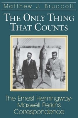 Matthew J. Bruccoli The Only Thing That Counts (Paperback)