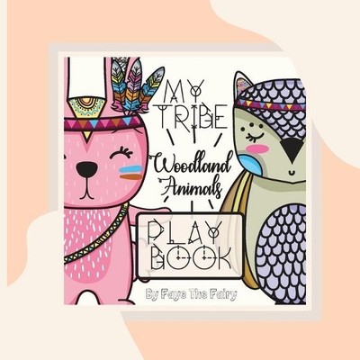 Faye The Fairy MY TRIBE; WOODLAND ANIMALS PLAY BOOK [Paperback Tea (Taschenbuch)
