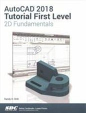 AutoCAD 2018 Tutorial First Level 2D Fundamentals by Randy H. Shih