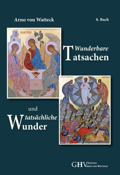 Wunderbare Tatsachen Und Tatsächliche Wunder | Arno Von Watteck |