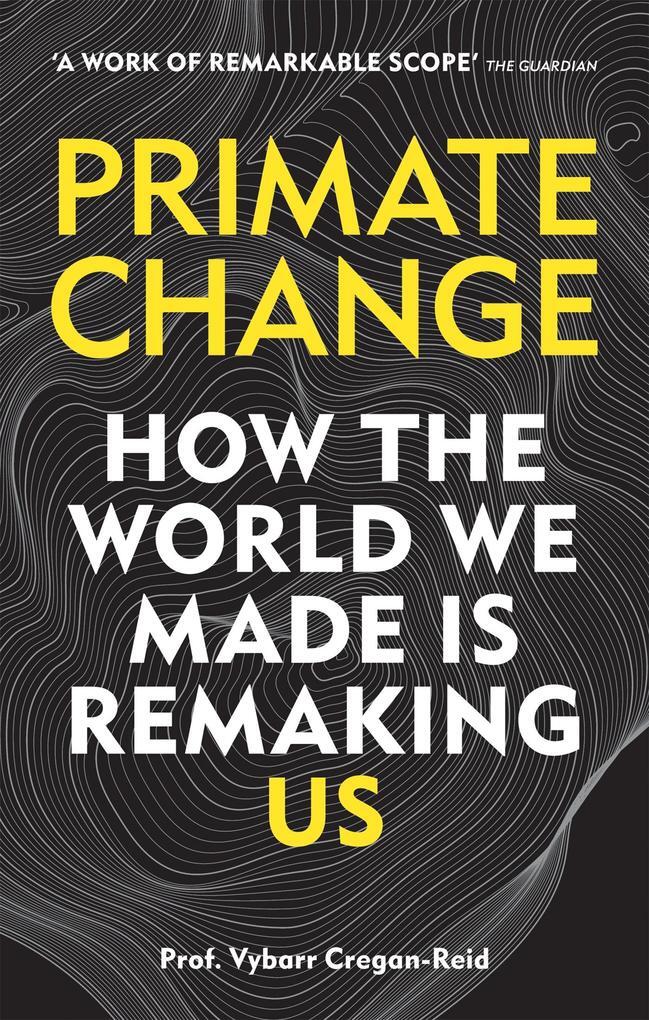 Thumbnail - Primate Change | Vybarr Cregan-reid | 2020 | Englisch
