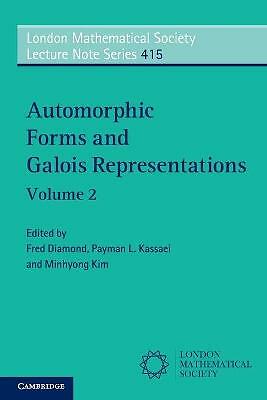 Automorphic Forms and Galois Representations: Volume 2 Diamond Kassaei Kim