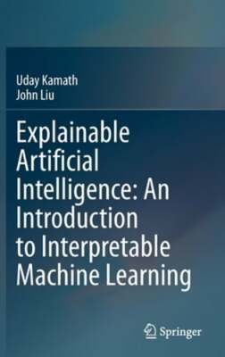 Explainable Artificial Intelligence: An Introduction to Interpretable Machine