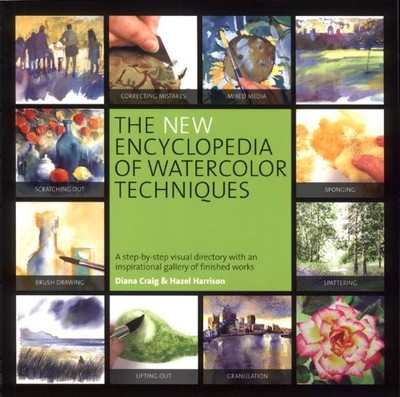 The New Encyclopedia of Watercolor Techniques: A Step-by-step Visual Directo...