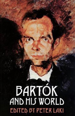 Bartk and His World by Peter Laki (English) Paperback Book