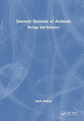 Sensory Systems of Animals: Biology and Behavior by Mark Hollins NEW