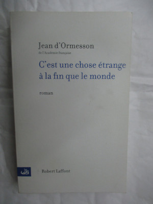 Jean d'Ormesson ''Es ist eine seltsame Sache am Ende, dass die Welt'' /Laffont 2010