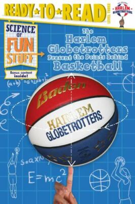 The Harlem Globetrotters Present the Points Behind Basketball: Ready-To-Read...