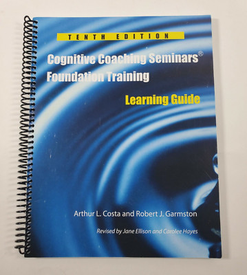 Cognitive Coaching Seminars Foundation Training Learning Guide 10th Edition 2016