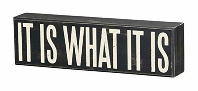 Primitives by Kathy It Is What It Is Box Sign Decor