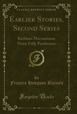 Earlier Stories, Second Series: Kathleen Mavourneen; Pretty Polly Pemberton